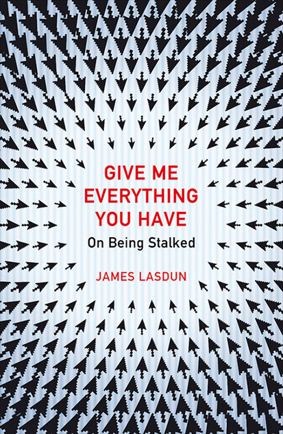 Give Me Everything You Have: On Being Stalked